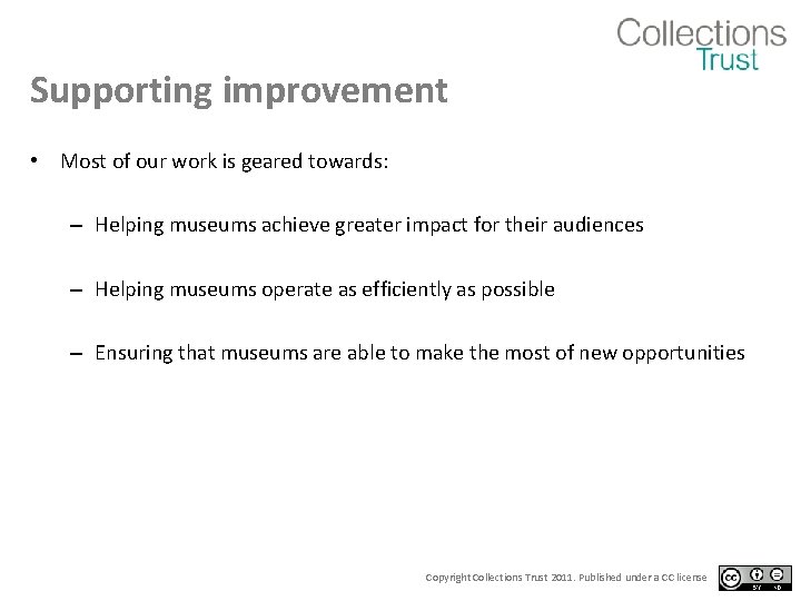 Supporting improvement • Most of our work is geared towards: – Helping museums achieve