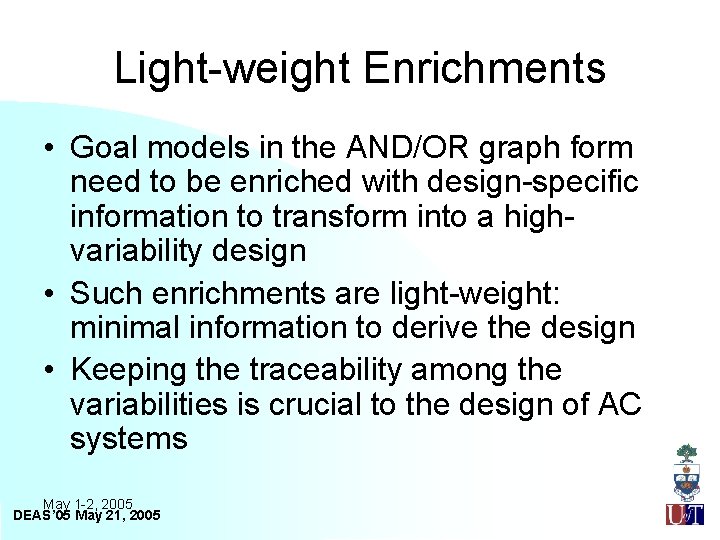 Light-weight Enrichments • Goal models in the AND/OR graph form need to be enriched