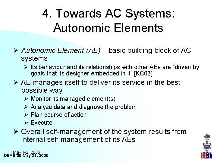 4. Towards AC Systems: Autonomic Elements Ø Autonomic Element (AE) – basic building block