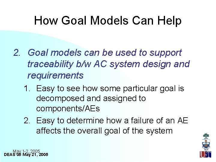 How Goal Models Can Help 2. Goal models can be used to support traceability