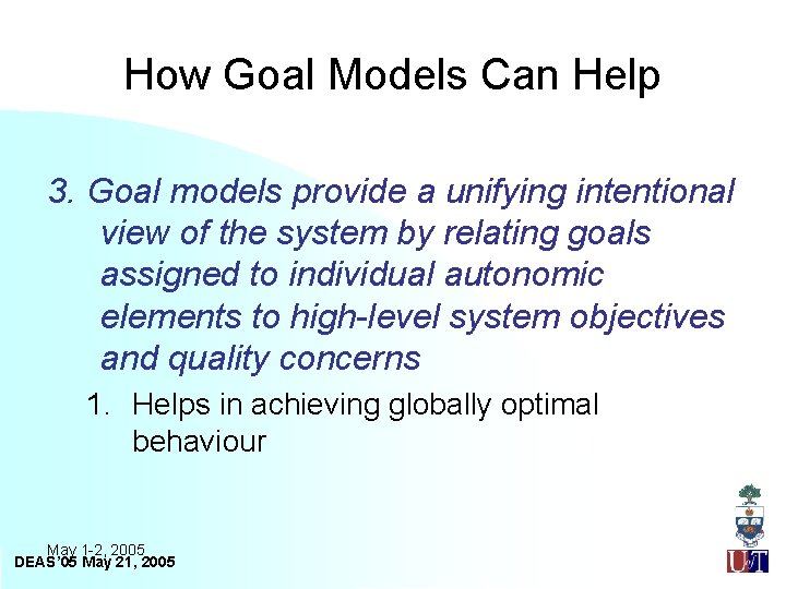 How Goal Models Can Help 3. Goal models provide a unifying intentional view of