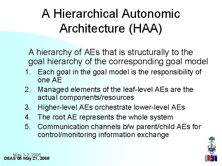 A Hierarchical Autonomic Architecture (HAA) A hierarchy of AEs that is structurally to the