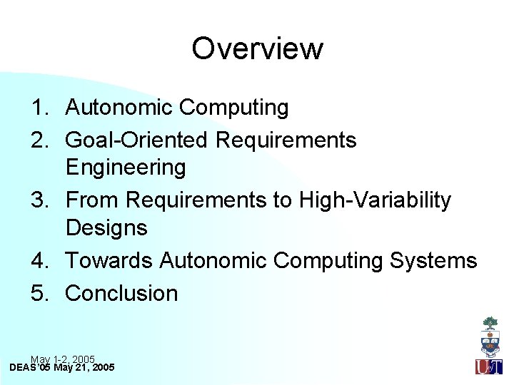 Overview 1. Autonomic Computing 2. Goal-Oriented Requirements Engineering 3. From Requirements to High-Variability Designs