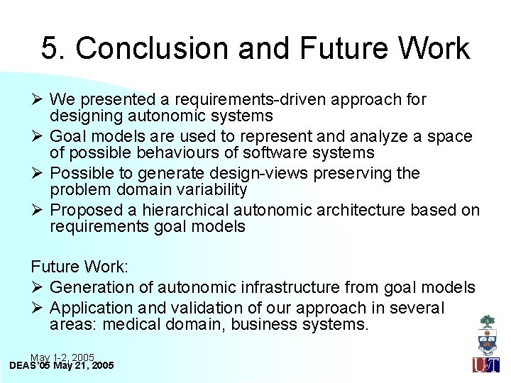 5. Conclusion and Future Work Ø We presented a requirements-driven approach for designing autonomic