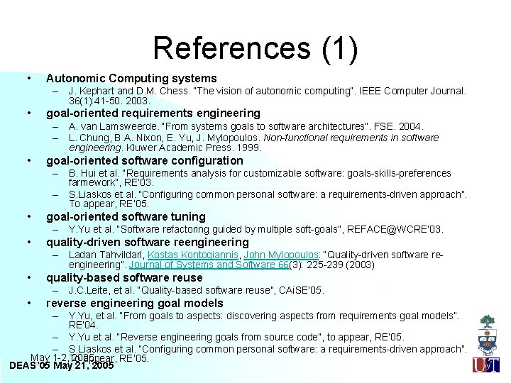 References (1) • Autonomic Computing systems – J. Kephart and D. M. Chess. “The