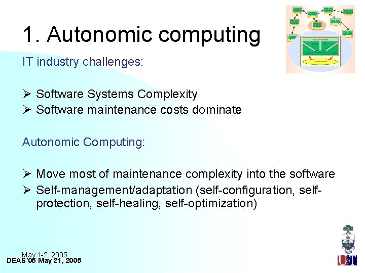 1. Autonomic computing IT industry challenges: Ø Software Systems Complexity Ø Software maintenance costs