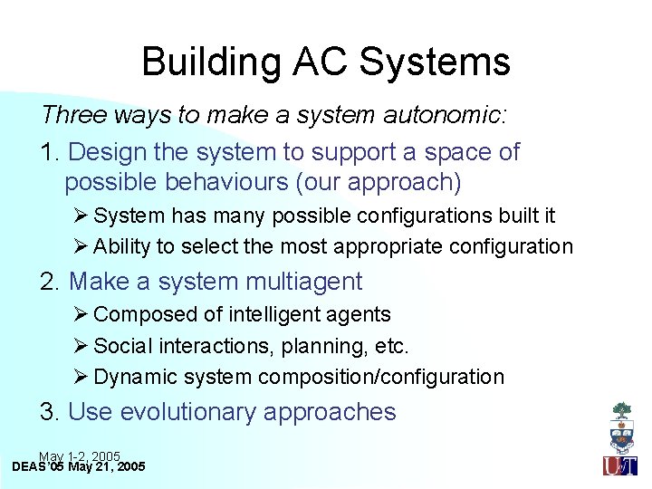 Building AC Systems Three ways to make a system autonomic: 1. Design the system