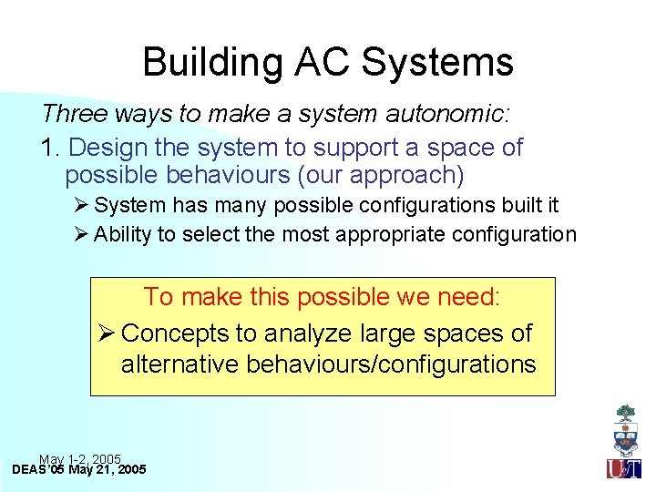 Building AC Systems Three ways to make a system autonomic: 1. Design the system