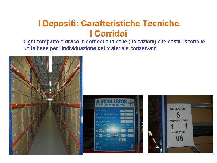 I Depositi: Caratteristiche Tecniche I Corridoi Ogni comparto è diviso in corridoi e in