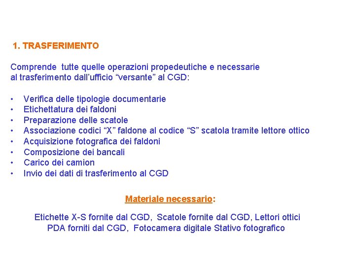 1. TRASFERIMENTO Comprende tutte quelle operazioni propedeutiche e necessarie al trasferimento dall’ufficio “versante” al