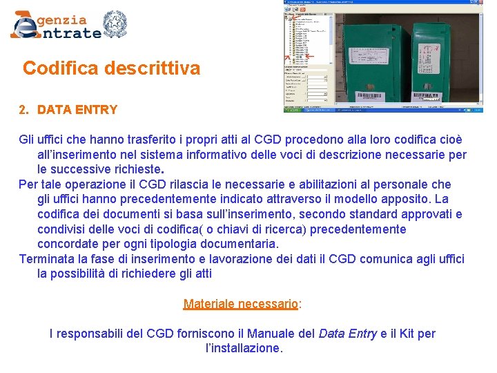 Codifica descrittiva 2. DATA ENTRY Gli uffici che hanno trasferito i propri atti al