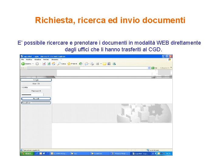 Richiesta, ricerca ed invio documenti E’ possibile ricercare e prenotare i documenti in modalità