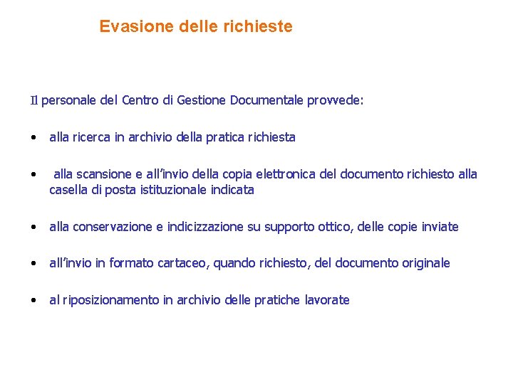 Evasione delle richieste Il personale del Centro di Gestione Documentale provvede: • alla ricerca