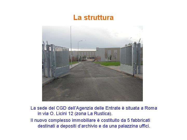 La struttura La sede del CGD dell’Agenzia delle Entrate è situata a Roma in