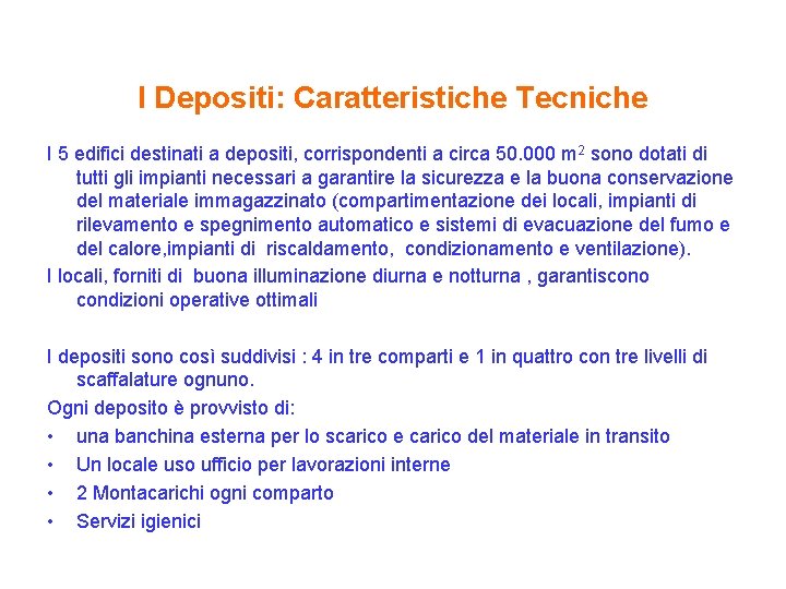 I Depositi: Caratteristiche Tecniche I 5 edifici destinati a depositi, corrispondenti a circa 50.