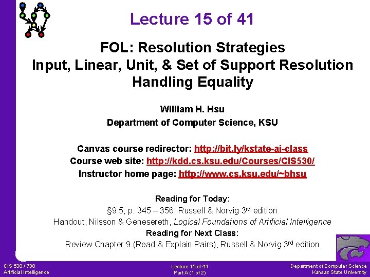 Lecture 15 of 41 FOL: Resolution Strategies Input, Linear, Unit, & Set of Support