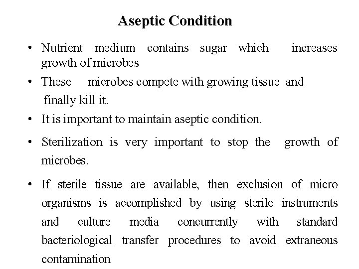 Aseptic Condition • Nutrient medium contains sugar which increases growth of microbes • These