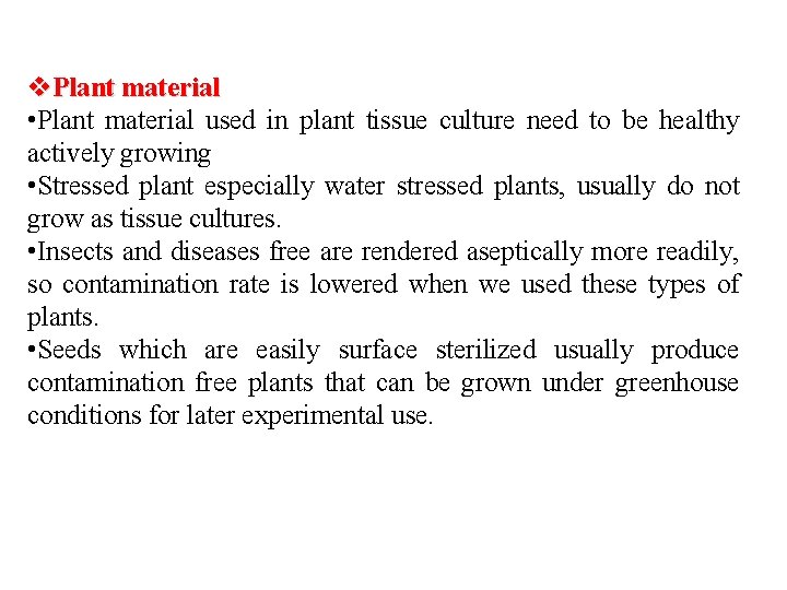  Plant material • Plant material used in plant tissue culture need to be