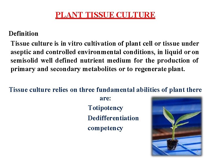 PLANT TISSUE CULTURE Definition Tissue culture is in vitro cultivation of plant cell or