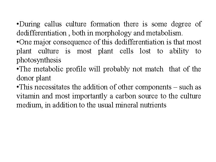  • During callus culture formation there is some degree of dedifferentiation , both