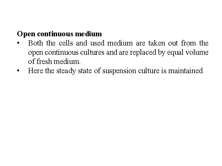 Open continuous medium • Both the cells and used medium are taken out from