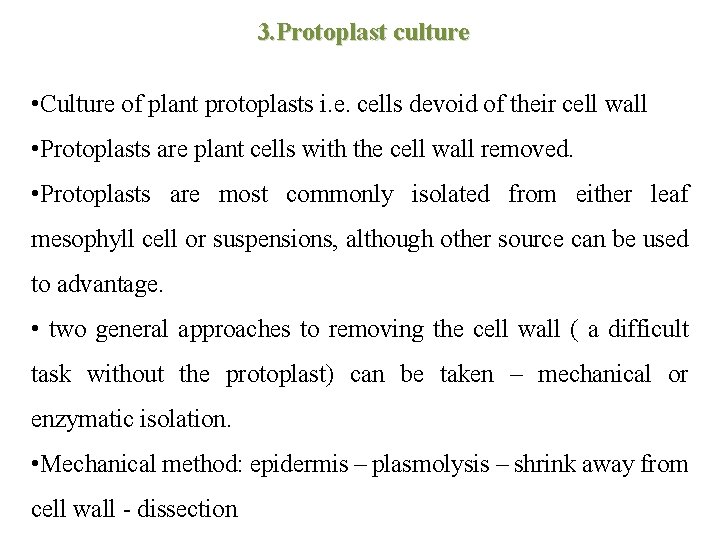 3. Protoplast culture • Culture of plant protoplasts i. e. cells devoid of their