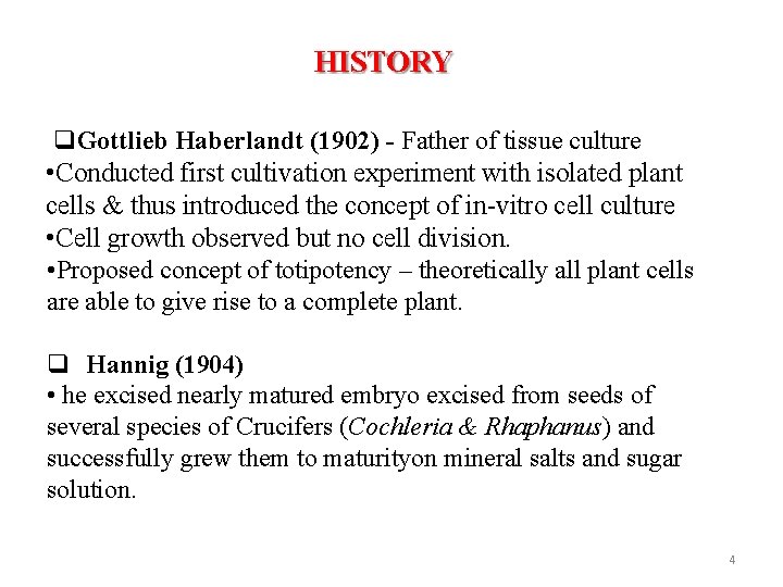 HISTORY Gottlieb Haberlandt (1902) - Father of tissue culture • Conducted first cultivation experiment