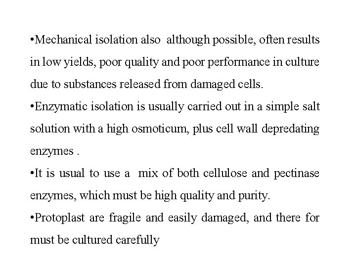  • Mechanical isolation also although possible, often results in low yields, poor quality