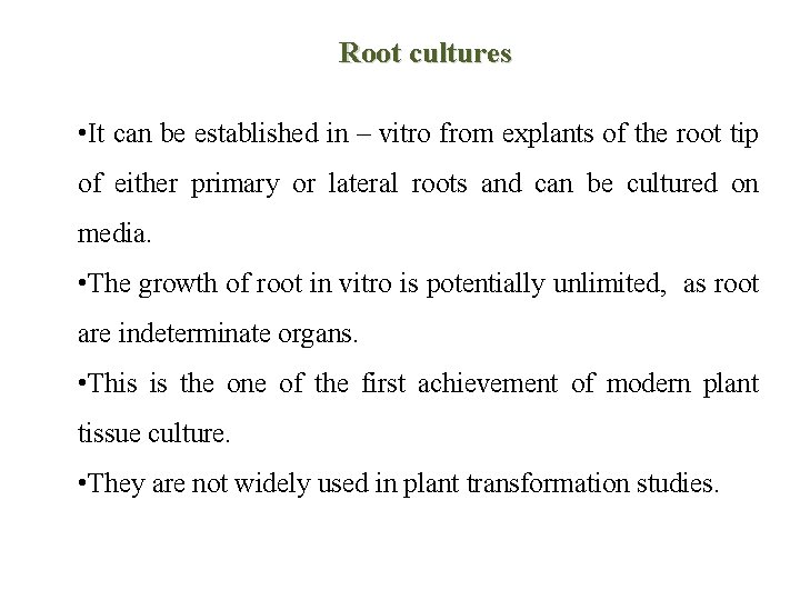 Root cultures • It can be established in – vitro from explants of the