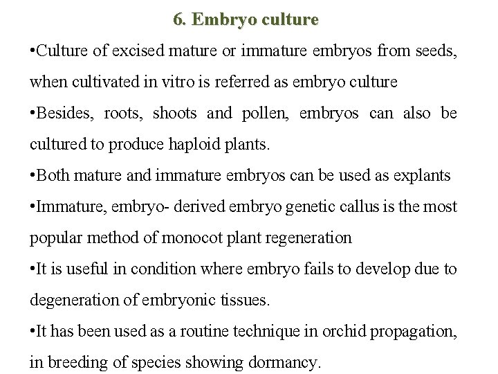 6. Embryo culture • Culture of excised mature or immature embryos from seeds, when