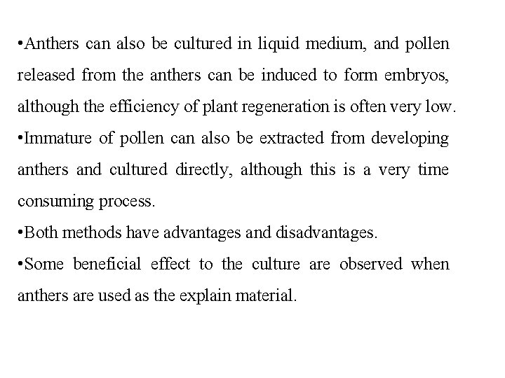  • Anthers can also be cultured in liquid medium, and pollen released from