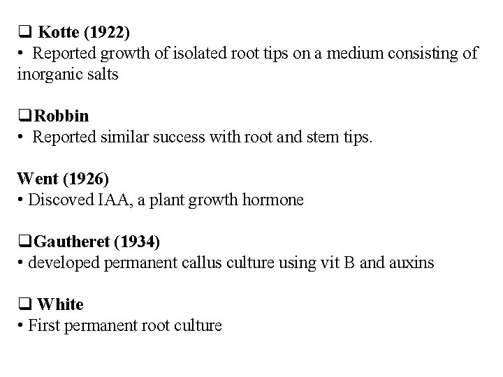  Kotte (1922) • Reported growth of isolated root tips on a medium consisting