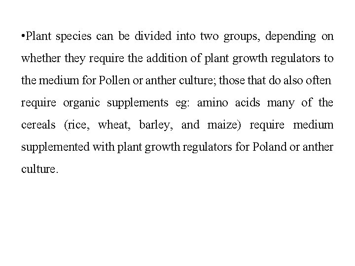  • Plant species can be divided into two groups, depending on whether they