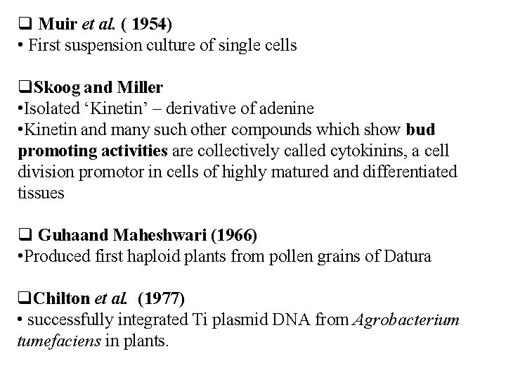  Muir et al. ( 1954) • First suspension culture of single cells Skoog