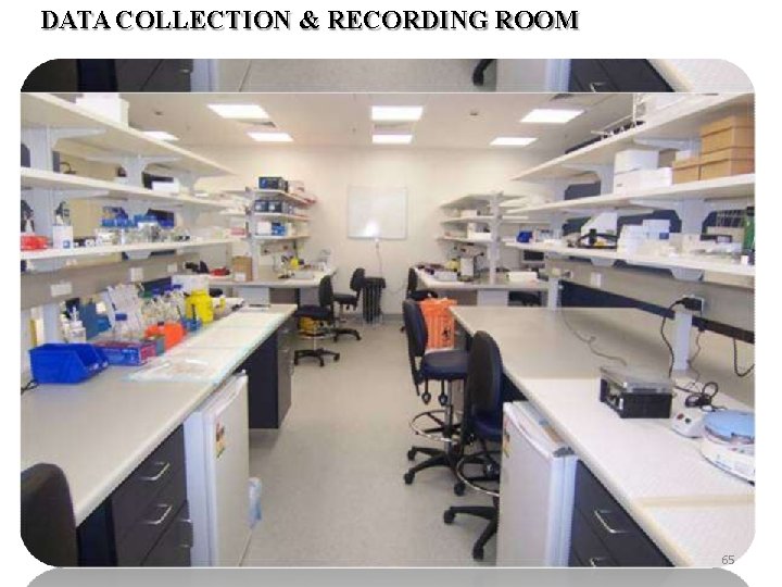 DATA COLLECTION & RECORDING ROOM 65 