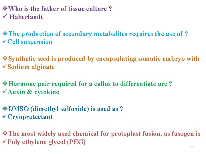  Who is the father of tissue culture ? Haberlandt The production of secondary