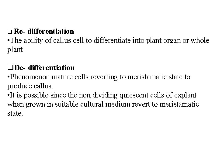  Re- differentiation • The ability of callus cell to differentiate into plant organ