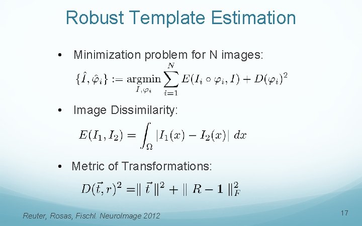 Robust Template Estimation • Minimization problem for N images: • Image Dissimilarity: • Metric