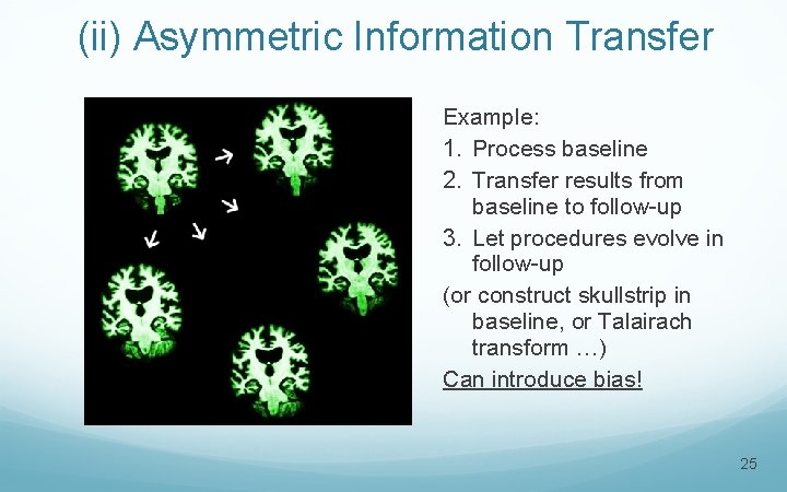 (ii) Asymmetric Information Transfer Example: 1. Process baseline 2. Transfer results from baseline to