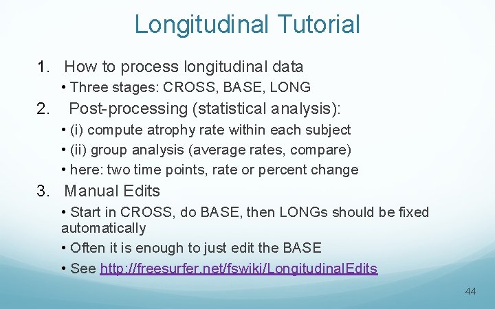 Longitudinal Tutorial 1. How to process longitudinal data • Three stages: CROSS, BASE, LONG