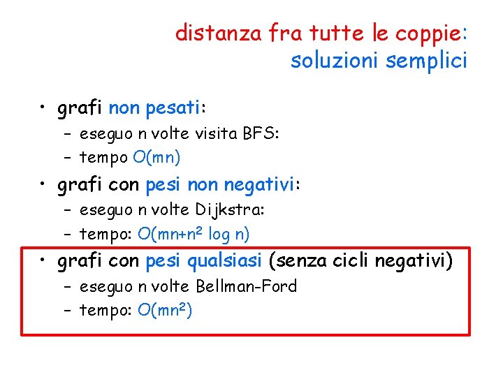 distanza fra tutte le coppie: soluzioni semplici • grafi non pesati: – eseguo n