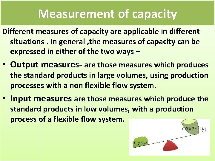 Measurement of capacity Different measures of capacity are applicable in different situations. In general