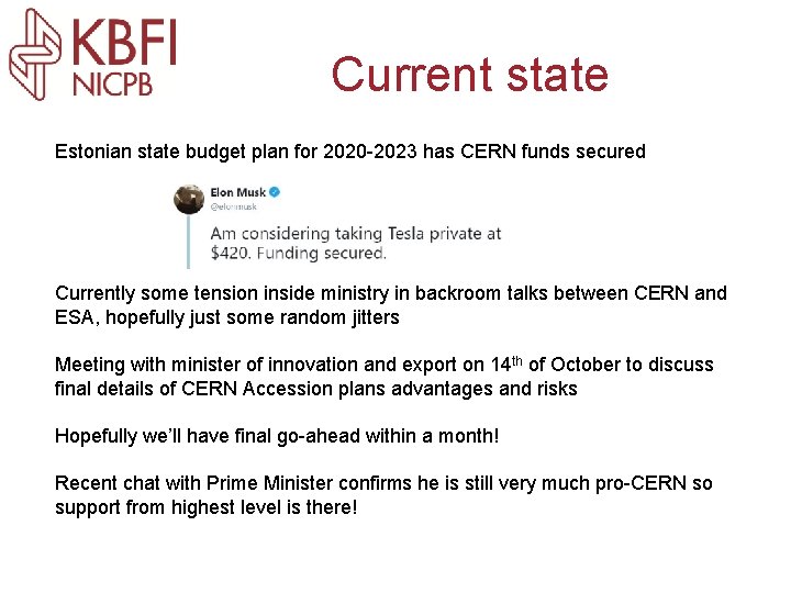 Current state Estonian state budget plan for 2020 -2023 has CERN funds secured Currently