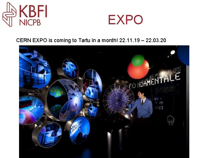 EXPO CERN EXPO is coming to Tartu in a month! 22. 11. 19 –