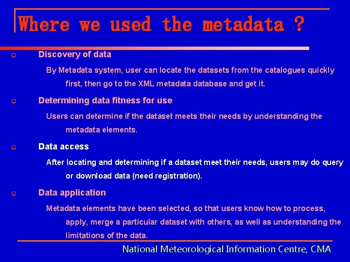 Where we used the metadata ? q Discovery of data By Metadata system, user
