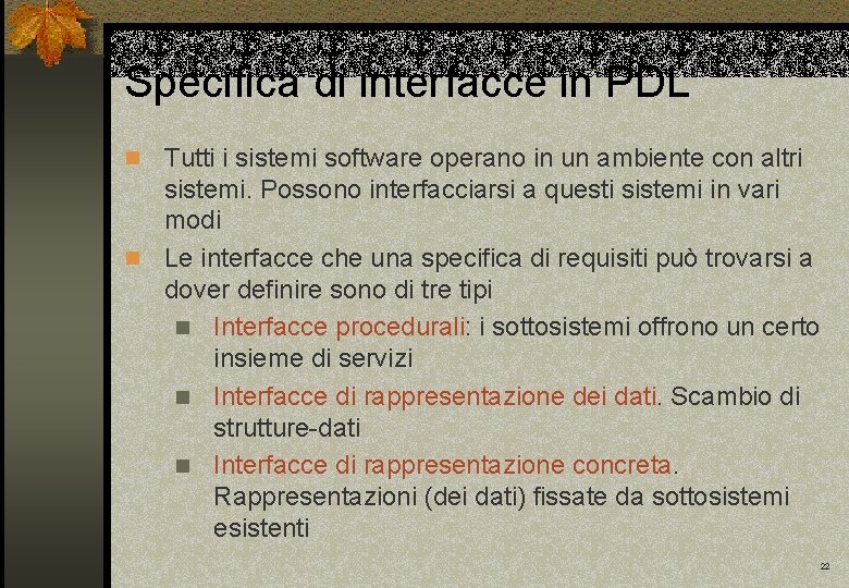 Specifica di interfacce in PDL Tutti i sistemi software operano in un ambiente con