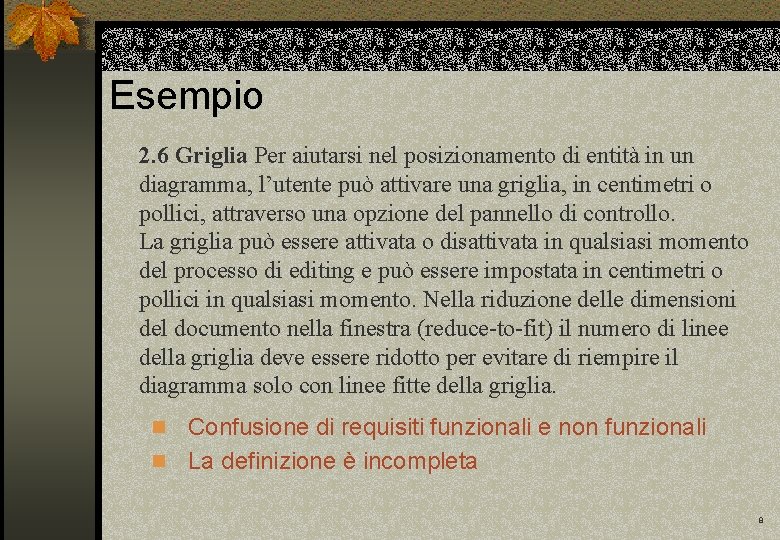 Esempio 2. 6 Griglia Per aiutarsi nel posizionamento di entità in un diagramma, l’utente