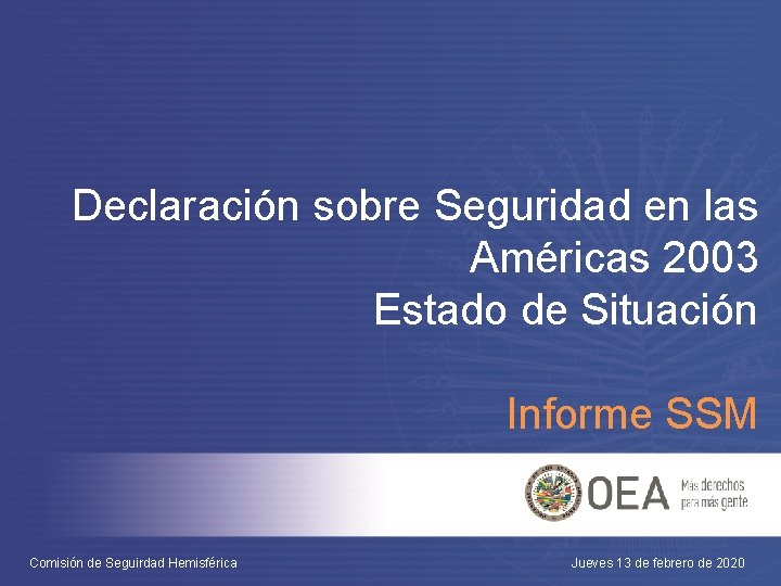 Declaración sobre Seguridad en las Américas 2003 Estado de Situación Informe SSM Comisión de