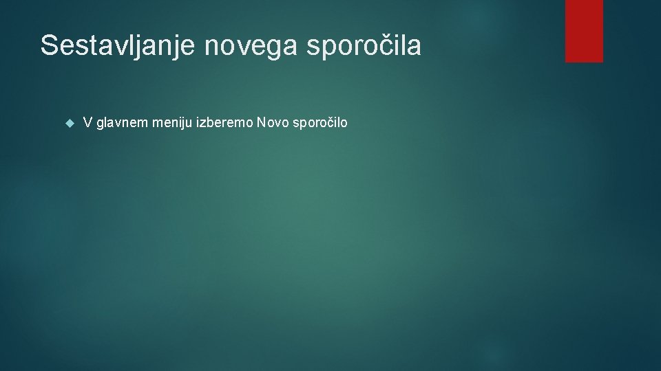 Sestavljanje novega sporočila V glavnem meniju izberemo Novo sporočilo 