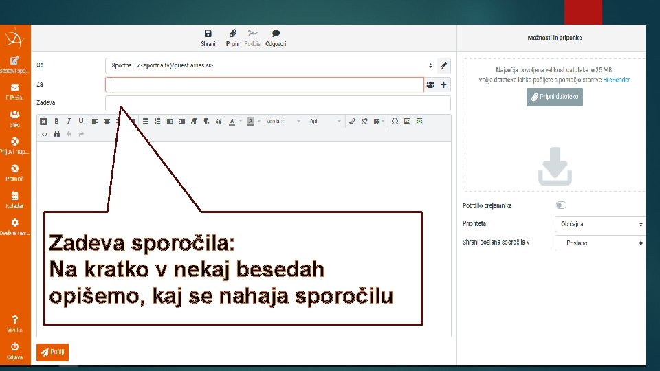 Zadeva sporočila: Na kratko v nekaj besedah opišemo, kaj se nahaja sporočilu 